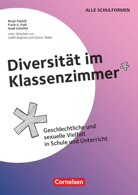 Palzkill / Pohl / Scheffel |  Diversität im Klassenzimmer - Geschlechtliche und sexuelle Vielfalt in Schule und Unterricht | Buch |  Sack Fachmedien