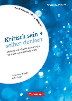 Brosche / Simon |  Themenbände Religion und Ethik - Religiöse und ethische Grundfragen kontrovers und schülerzentriert - Klasse 5-10 | Buch |  Sack Fachmedien