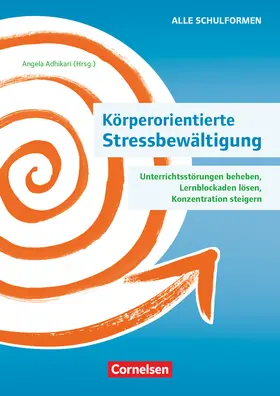 Loy / Zwigard / Adhikari |  Körperorientierte Stressbewältigung - Unterrichtsstörungen beheben, Lernblockaden lösen, Konzentration steigern | Buch |  Sack Fachmedien