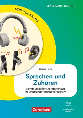Häckl |  Scriptor Praxis. Sprechen und Zuhören - Kommunikationskompetenzen im Deutschunterricht verbessern - Buch | Buch |  Sack Fachmedien