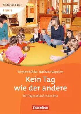 Lübke / Bodenburg / Vagedes |  Kinder von 0 bis 3 Praxis: Kein Tag wie der andere | Buch |  Sack Fachmedien