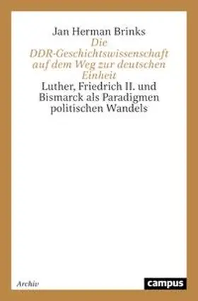Brinks |  Die DDR-Geschichtswissenschaft auf dem Weg zur deutschen Einheit | Buch |  Sack Fachmedien