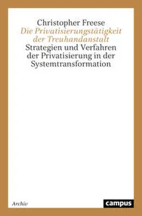 Freese |  Die Privatisierungstätigkeit der Treuhandanstalt | Buch |  Sack Fachmedien