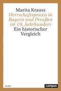 Krauss |  Herrschaftspraxis in Bayern und Preußen im 19. Jahrhundert | Buch |  Sack Fachmedien