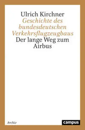 Kirchner |  Geschichte des bundesdeutschen Verkehrsflugzeugbaus | Buch |  Sack Fachmedien