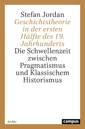 Jordan |  Geschichtstheorie in der ersten Hälfte des 19. Jahrhunderts | Buch |  Sack Fachmedien