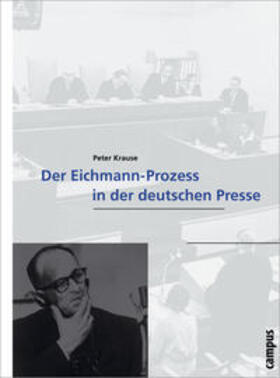 Krause | Der Eichmann-Prozess in der deutschen Presse | Buch | 978-3-593-37001-9 | sack.de