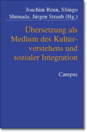 Renn / Straub / Shimada |  Übersetzung als Medium des Kulturverstehens und sozialer Integration | Buch |  Sack Fachmedien