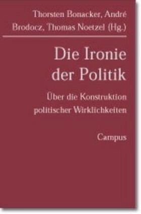 Bonacker / Brodocz / Noetzel | Ironie der Politik | Buch | 978-3-593-37222-8 | sack.de