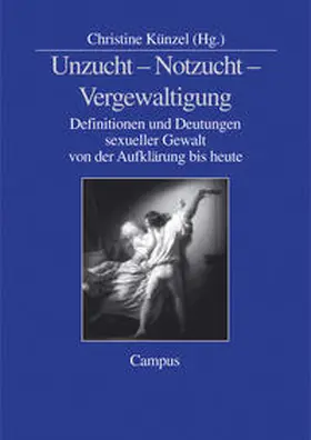 Künzel |  Unzucht - Notzucht - Vergewaltigung | Buch |  Sack Fachmedien