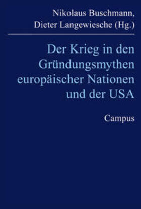 Buschmann / Langewiesche | Der Krieg in den Gründungsmythen europäischer Nationen und der USA | Buch | 978-3-593-37368-3 | sack.de