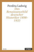 Ladwig |  Das Renaissancebild deutscher Historiker 1898¿1933 | Buch |  Sack Fachmedien