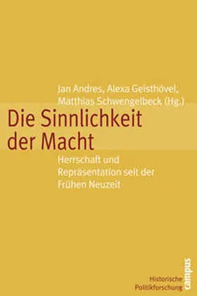 Andres / Geisthövel / Schwengelbeck |  Die Sinnlichkeit der Macht | Buch |  Sack Fachmedien