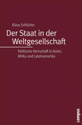 Schlichte |  Der Staat in der Weltgesellschaft | Buch |  Sack Fachmedien