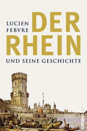 Schöttler / Febvre |  Der Rhein und seine Geschichte | Buch |  Sack Fachmedien