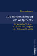 Lorenz |  »Die Weltgeschichte ist das Weltgericht!« | Buch |  Sack Fachmedien