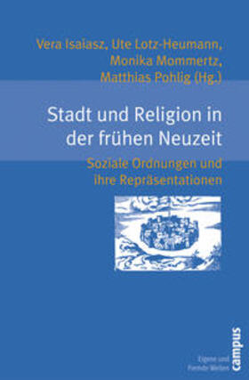 Isaiasz / Lotz-Heumann / Mommertz |  Stadt und Religion in der frühen Neuzeit | Buch |  Sack Fachmedien