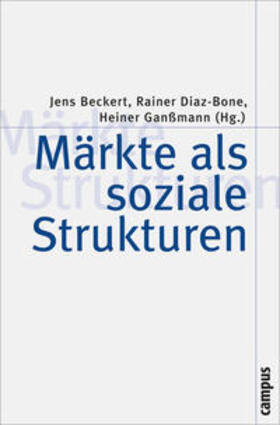 Beckert / Diaz-Bone / Ganßmann | Märkte als soziale Strukturen | Buch | 978-3-593-38471-9 | sack.de