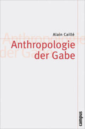 Adloff / Papilloud / Caillé | Anthropologie der Gabe | Buch | 978-3-593-38642-3 | sack.de