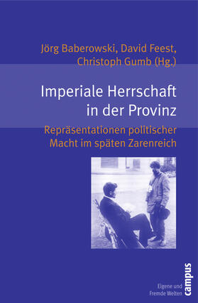 Baberowski / Feest / Gumb | Imperiale Herrschaft in der Provinz | Buch | 978-3-593-38721-5 | sack.de