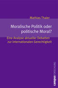 Thaler |  Moralische Politik oder politische Moral? | Buch |  Sack Fachmedien