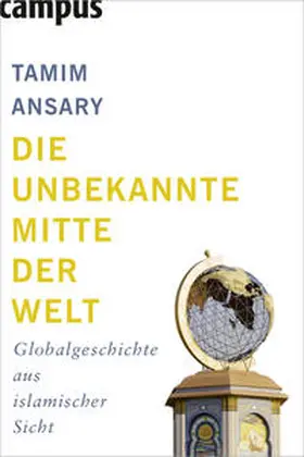 Ansary | Die unbekannte Mitte der Welt | Buch | 978-3-593-38837-3 | www.sack.de