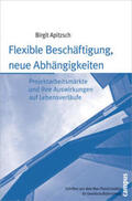 Apitzsch |  Flexible Beschäftigung, neue Abhängigkeiten | Buch |  Sack Fachmedien