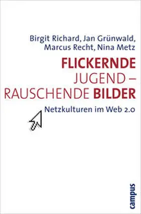 Richard / Grünwald / Recht |  Flickernde Jugend - rauschende Bilder | Buch |  Sack Fachmedien