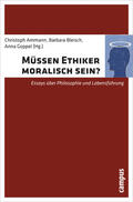 Ammann / Bleisch / Goppel |  Müssen Ethiker moralisch sein? | Buch |  Sack Fachmedien