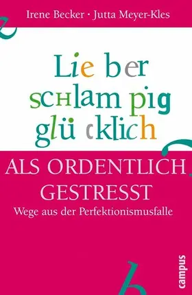 Becker / Meyer-Kles |  Lieber schlampig glücklich als ordentlich gestresst | eBook | Sack Fachmedien