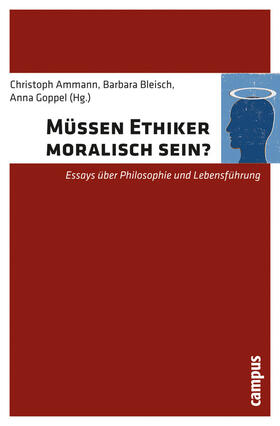 Ammann / Bleisch / Goppel | Müssen Ethiker moralisch sein? | E-Book | sack.de