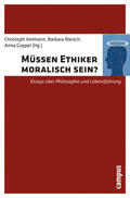 Ammann / Bleisch / Goppel |  Müssen Ethiker moralisch sein? | eBook | Sack Fachmedien