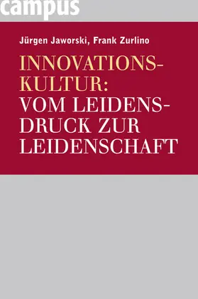 Jaworski / Zurlino |  Innovationskultur: Vom Leidensdruck zur Leidenschaft | eBook | Sack Fachmedien