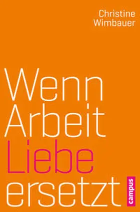 Wimbauer | Wenn Arbeit Liebe ersetzt | E-Book | www.sack.de