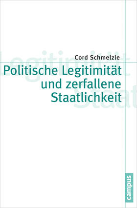 Schmelzle | Politische Legitimität und zerfallene Staatlichkeit | E-Book | sack.de