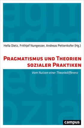 Dietz / Nungesser / Pettenkofer |  Pragmatismus und Theorien sozialer Praktiken | eBook | Sack Fachmedien