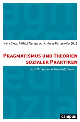 Dietz / Nungesser / Pettenkofer |  Pragmatismus und Theorien sozialer Praktiken | eBook | Sack Fachmedien