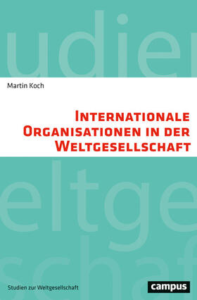 Koch | Internationale Organisationen in der Weltgesellschaft | E-Book | sack.de