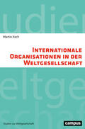 Koch |  Internationale Organisationen in der Weltgesellschaft | eBook | Sack Fachmedien