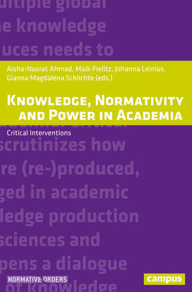 Ahmad / Fielitz / Leinius |  Knowledge, Normativity and Power in Academia | eBook | Sack Fachmedien