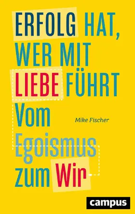 Fischer |  Erfolg hat, wer mit Liebe führt | eBook | Sack Fachmedien