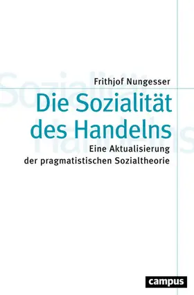 Nungesser |  Die Sozialität des Handelns | eBook | Sack Fachmedien