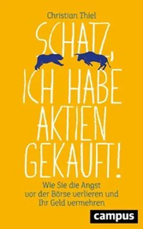 Thiel | Schatz, ich habe Aktien gekauft! | E-Book | www.sack.de