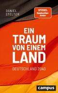 Stelter |  Ein Traum von einem Land: Deutschland 2040 | eBook | Sack Fachmedien