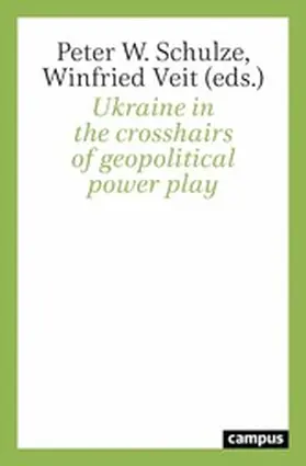 Schulze / Veit |  Ukraine in the crosshairs of geopolitical power play | eBook | Sack Fachmedien