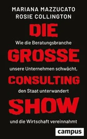 Mazzucato / Collington | Die große Consulting-Show | E-Book | www.sack.de