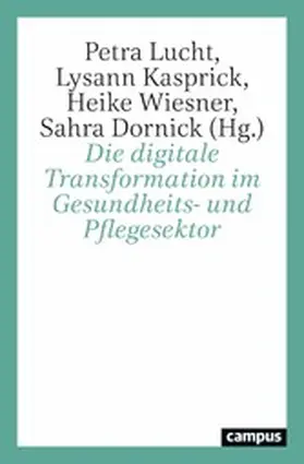 Lucht / Kasprick / Wiesner |  Die digitale Transformation im Gesundheits- und Pflegesektor | eBook | Sack Fachmedien