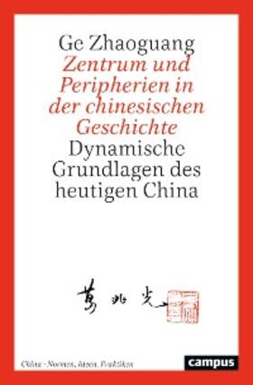 Zhaoguang / Dabringhaus / Duve |  Zentrum und Peripherien in der chinesischen Geschichte | eBook | Sack Fachmedien