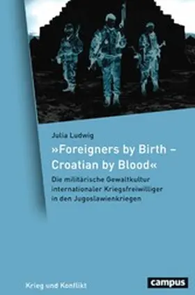 Ludwig |  »Foreigners by Birth - Croatian by Blood« | eBook | Sack Fachmedien