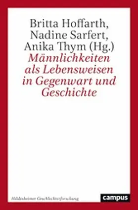 Hoffarth / Sarfert / Waldmann |  Männlichkeiten als Lebensweisen in Gegenwart und Geschichte | eBook | Sack Fachmedien
